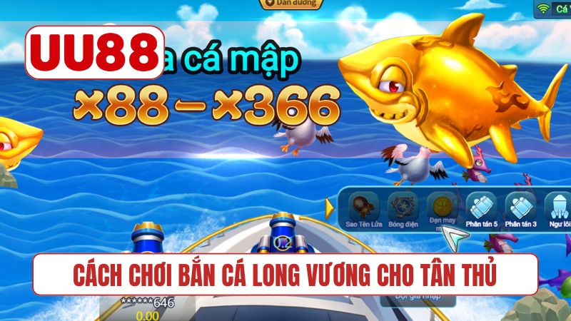 Cách chơi bắn cá Long Vương cho tân thủ
